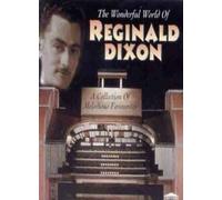 Reginald Dixon - Le Monde Merveilleux De Reginald Dixon