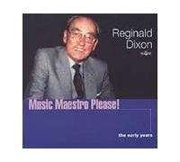 Reginald Dixon - MUSIC MAESTRO PLEASE