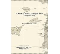 Reginald Eccles Smith H.M.H.S. Rewa, Gallipoli 1915 (Copertina rigida)