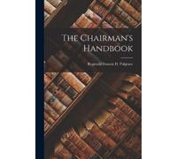 Reginald Francis D Palgrave The Chairman's Handbook (Tascabile)