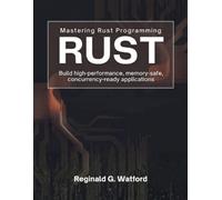 Reginald G Watford Mastering Rust Programming (Tascabile)