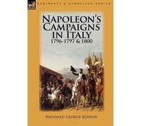 Reginald George B Napoleon's Campaigns in Italy 1796-1797 and (Copertina rigida)