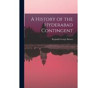 Reginald George Burton A History of the Hyderabad Contingent (Tascabile)