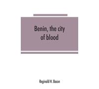 Reginald H Bacon Benin, the city of blood (Tascabile)