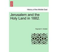 Reginald H Hertslet Jerusalem and the Holy Land in 1882. (Tascabile)
