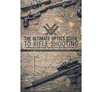 Reginald J G Wales The Ultimate Optics Guide to Rifle Shooting (Tascabile)