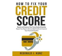 Reginald J Kunz How to Fix Your Credit Score (Tascabile)