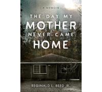 Reginald L Reed The Day My Mother Never Came Home (Copertina rigida)
