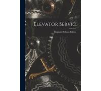 Reginald Pelham Bolton Elevator Servic (Tascabile)