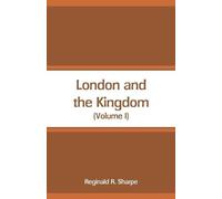 Reginald R Sharpe London and the Kingdom (Tascabile)
