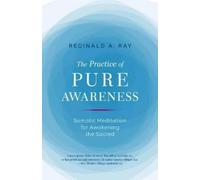 Reginald Ray Practice of Pure Awareness (Tascabile)