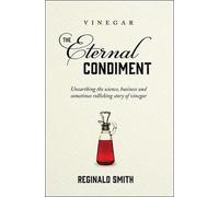 Reginald Smith Vinegar, the Eternal Condiment (Copertina rigida)