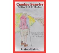 Reginald Spittle Camino Sunrise-Walking With My Shadows (Tascabile)