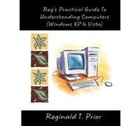 Reginald T Prior Reg's Practical Guide To Understanding Computers (Tascabile)
