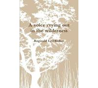 Reginald Walker A Voice Crying Out in the Wilderness (Tascabile)