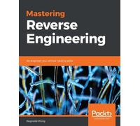 Reginald Wong Mastering Reverse Engineering (Tascabile)