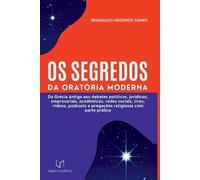 Reginaldo Medeiros Gomes Os Segredos Da Orat ria Moderna (Tascabile)