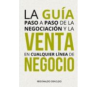 Reginaldo Osnil La guía paso a paso de la negociación y la venta en (Tascabile)