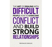 Reginaldo Osnildo The Art of Dealing with Difficult People (Tascabile)