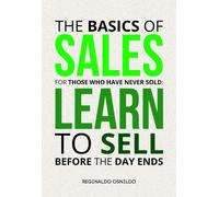 Reginaldo Osnildo The Basics of Sales for Those Who Have Never Sold (Tascabile)