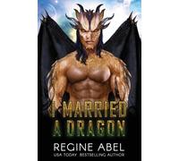 Regine Abel I Married A Dragon (Tascabile) Prime Mating Agency