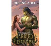 Regine Abel I Married A Lizardman (Copertina rigida) Prime Mating Agency