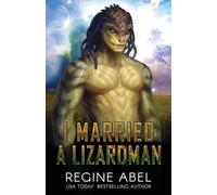 Regine Abel I Married A Lizardman (Tascabile) Prime Mating Agency