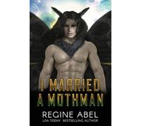 Regine Abel I Married a Mothman (Tascabile) Prime Mating Agency