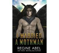 Regine Abel I Married A Mothman (Tascabile) Prime Mating Agency