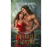 Regine Abel Regine Abel I Married A Dryad (Tascabile) Prime Mating Agency