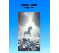 “Regine dell’Incanto e Unicorni Celestiali - Un Viaggio da Colorare”