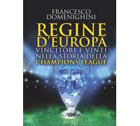 REGINE D'EUROPA. VINCITORI E VINTI NELLA STORIA - Domenighini Francesco - 2022