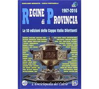 Regine di provincia (1967-2016). Le 50 edizioni della Coppa Italia dilettanti