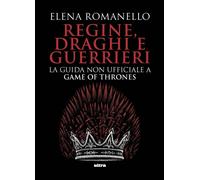 REGINE, DRAGHI E GUERRIERI - Romanello Elena - 2020 - Ultra