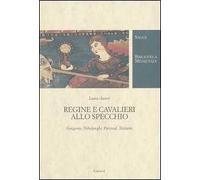Regine e cavalieri allo specchio. Gregorio, Nibelunghi, Parzival, Tristano