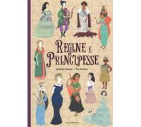 Regine e principesse. Ediz. a colori