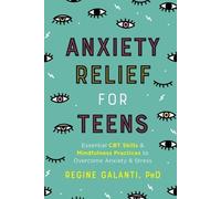 Regine Galanti Anxiety Relief for Teens (Tascabile)
