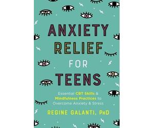 Regine Galanti Anxiety Relief for Teens (Tascabile)