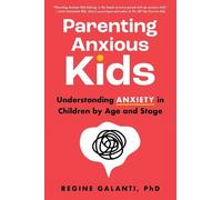 Regine Galanti, PhD Parenting Anxious Kids (Tascabile)
