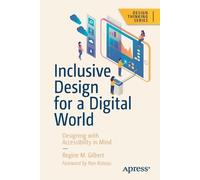Regine M. Gilbert Inclusive Design for a Digital World (Tascabile)