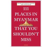 Regine Sphoner Joerg Stadelbauer 111 Places in Myanmar That You Sh (Tascabile)