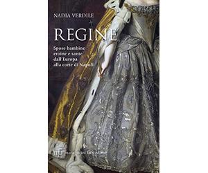 Regine: Spose bambine, eroine e sante dall'Europa alla corte di Napoli