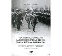 Regio Esercito Italiano. La Grande Uniforme del 1933 con la «Riforma Baistrocchi». Uniformi, berretti, accessori. Ediz. multilingue