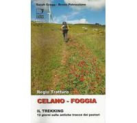 Regio Tratturo Celano-Foggia. Il trekking. 12 giorni sulle antiche tracce dei pastori