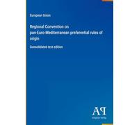 Regional Convention on pan-Euro-Mediterranean preferential rules of origin: Consolidated text edition