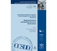 Regional councils and devolved forms of government. Assemblee legislative regionali e forma di governo nei sistemi decentrati. Ediz. bilingue