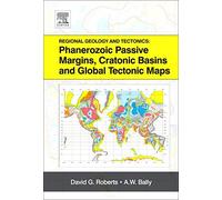 [(Regional Geology and Tectonics: Phanerozoic Passive Margins, Cratonic Basins and Global Tectonic Maps)] [ Edited by David G. Roberts, Edited by A. W. Bally ] [June, 2012]