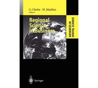 Regional Science in Business - Graham Clarke - Springer, 2010