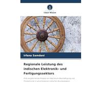 Regionale Leistung des indischen Elektronik- und Fertigungssektors: Eine vergleichende Analyse von Wachstum, Beschäftigung und Produktivität in verschiedenen indischen Bundesstaaten