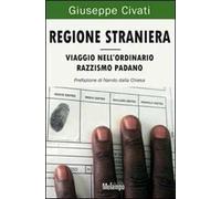 Regione straniera. Viaggio nell'ordinario razzismo padano